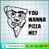 You Wanna Pizza Me SVG, Pizza SVG, Eating SVG 3 Funny Pizza copy
