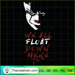 We All Float Down Here SVG, Pennywise SVG, Horror Movie SVG