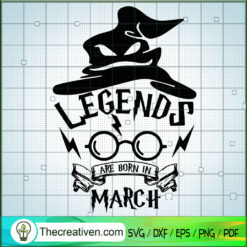 Legends Are Born In March SVG, Harry Potter Quotes SVG, Witch Hat SVG