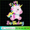 It's My Birthday SVG, 5th Birthday SVG, Unicorn SVG 2 179 copy 1