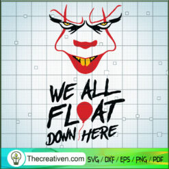 We All Float Down Here SVG, Pennywise SVG, Halloween SVG