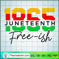 1865 Juneteenth Free-Ish SVG, Juneteenth SVG, Black Lives Matter SVG