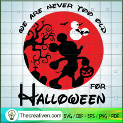 We Are Never Too Old For Halloween SVG Cut File for Cr Design 54045