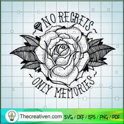 No Regrets Only Memories SVG, Beauty Flower SVG, Quotes SVG