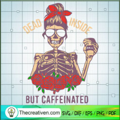 Dead Inside But Caffeinated  SVG Cut File for Cricut