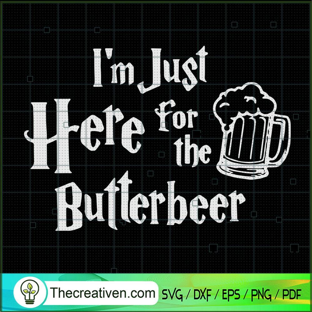 I'm Just Here For The Butterbeer SVG, Beer SVG, Quotes SVG 1 I'm Just Here For The Butterbeer SVG, Beer SVG, Quotes SVG