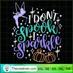 I Don't Spook I Sparkle SVG, Tinker Bell SVG, Walt Disney SVG
