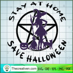 Stay At Home Save Halloween SVG, Witch SVG, Halloween SVG