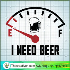 I Need Beer SVG, Drinking Beer SVG, Beer SVG