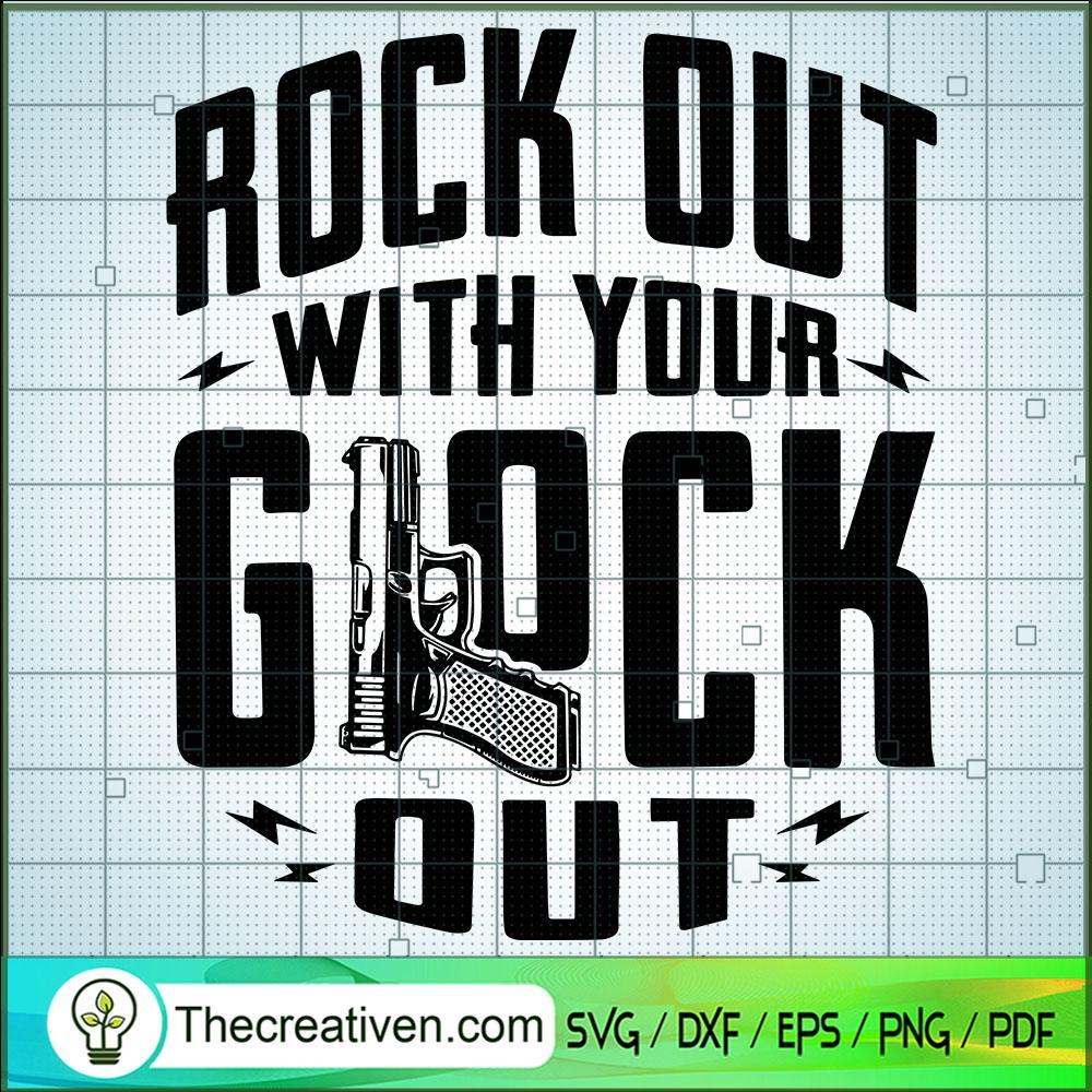 Rock Out With Your Glock Out SVG, Gunner SVG, Quotes SVG 1 Rock Out With Your Glock Out SVG, Gunner SVG, Quotes SVG