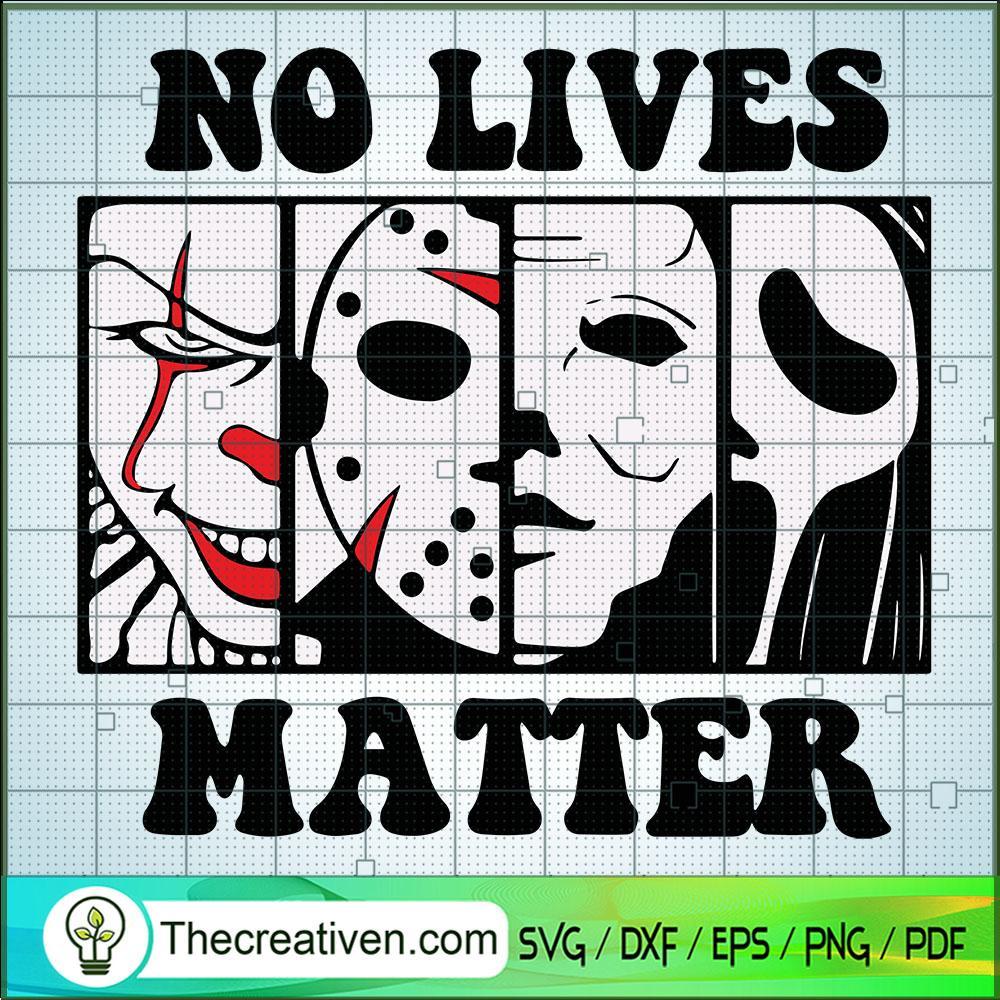 No Lives Matter SVG, Horror Characters SVG, Halloween SVG 1 No Lives Matter SVG, Horror Characters SVG, Halloween SVG