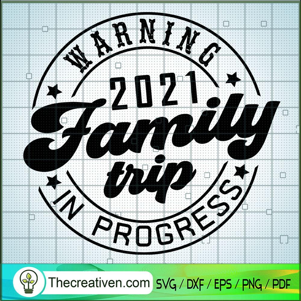 Warning 2021 Family Trip In Progress SVG, Family SVG, Quotes SVG 1 Warning 2021 Family Trip In Progress SVG, Family SVG, Quotes SVG