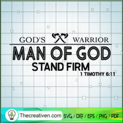 God's Warrior Man Of God Stand Firm SVG, Man Of God SVG, Man SVG
