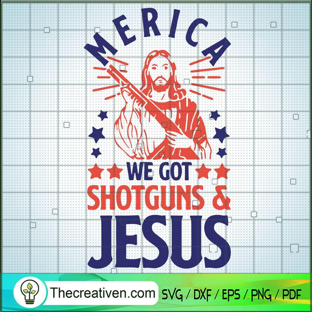 Merica We Got Shotguns & Jesus SVG, Jesus God SVG, Shotguns SVG 1 Merica We Got Shotguns & Jesus SVG, Jesus God SVG, Shotguns SVG