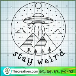 Stay Weird SVG, UFO SVG, Pyramid SVG