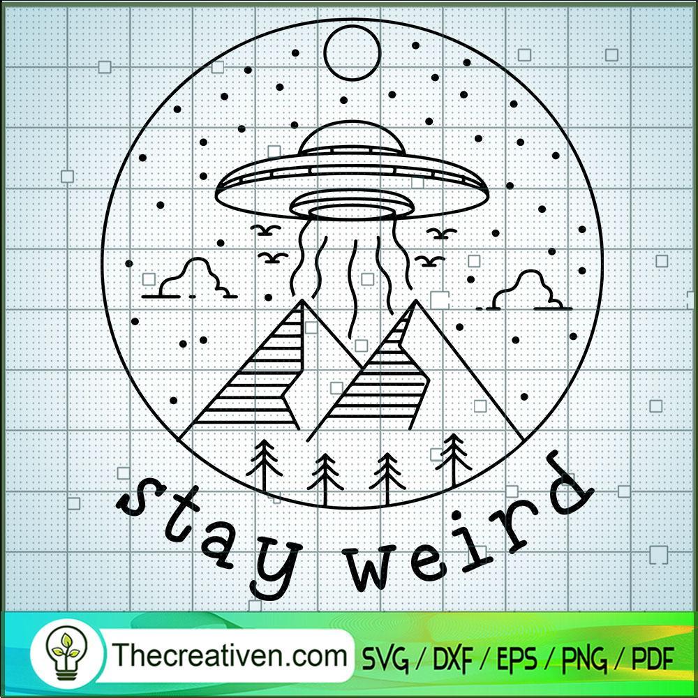 Stay Weird SVG, UFO SVG, Pyramid SVG 1 Stay Weird SVG, UFO SVG, Pyramid SVG