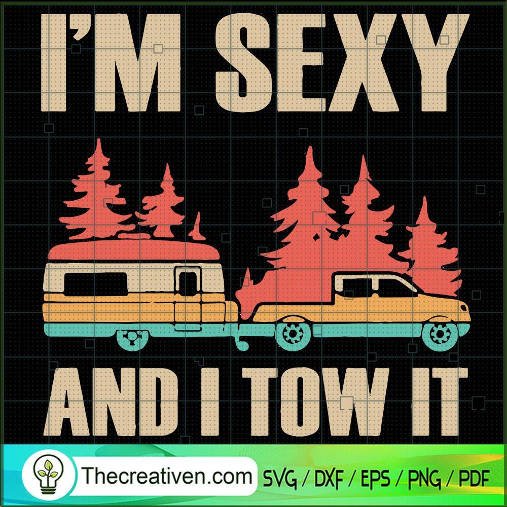 I'm Sexy And I Tow It SVG, Go Camping SVG, Happy Camper SVG 1 1440 copy