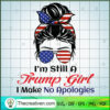 I'm Still a Trump Girl I Make No Apolo SVG Cut File fo Design 53442