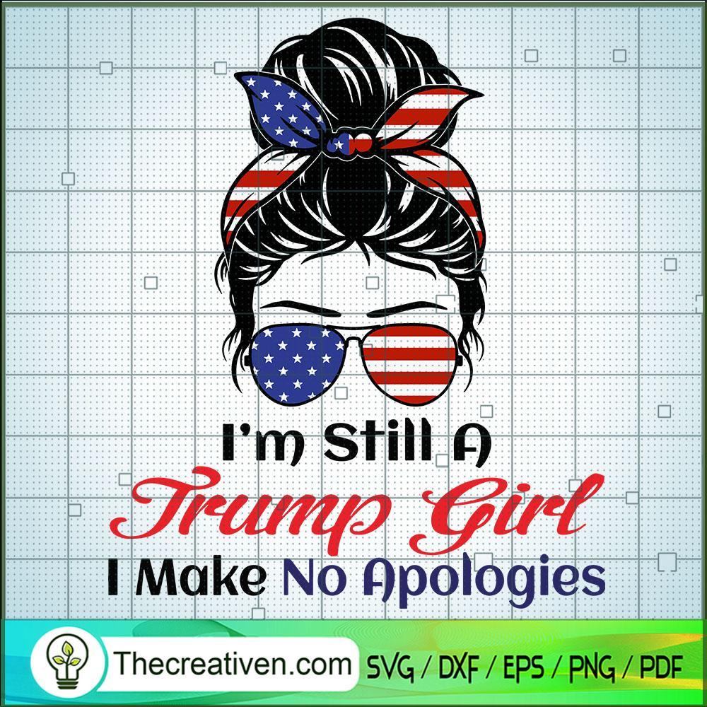 I'm Still a Trump Girl I Make No Apolo SVG Cut File fo Design 53442 1 I'm Still a Trump Girl I Make No Apolo SVG Cut File fo Design 53442