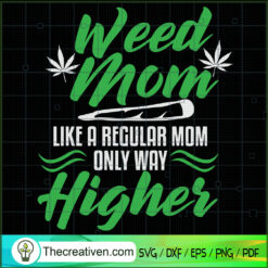 Weed Mom Like a Regular Mom  SVG Cut File for Cricut