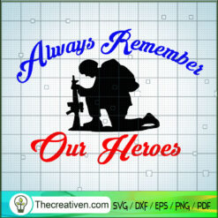 Aways Remember Our Heroes SVG, Army SVG, Veteran SVG