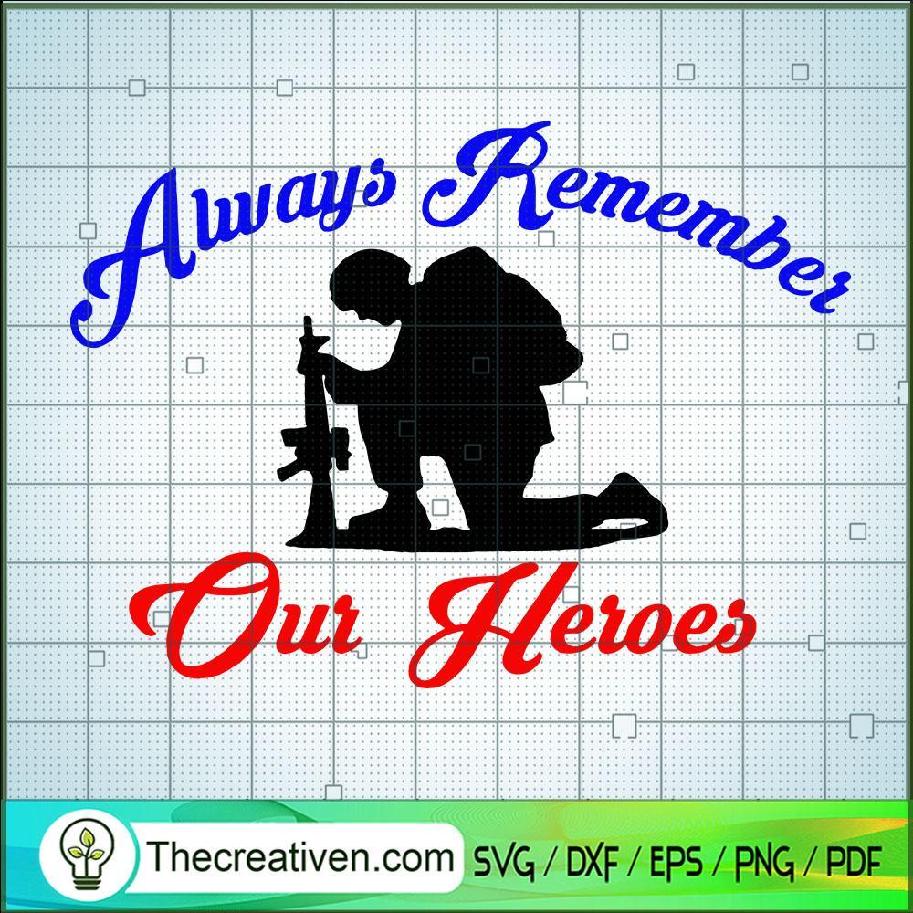 Aways Remember Our Heroes SVG, Army SVG, Veteran SVG 1 Aways Remember Our Heroes SVG, Army SVG, Veteran SVG
