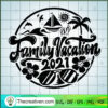 Family Vacation 2021 SVG, Family SVG, Holiday SVG 2 1423 copy
