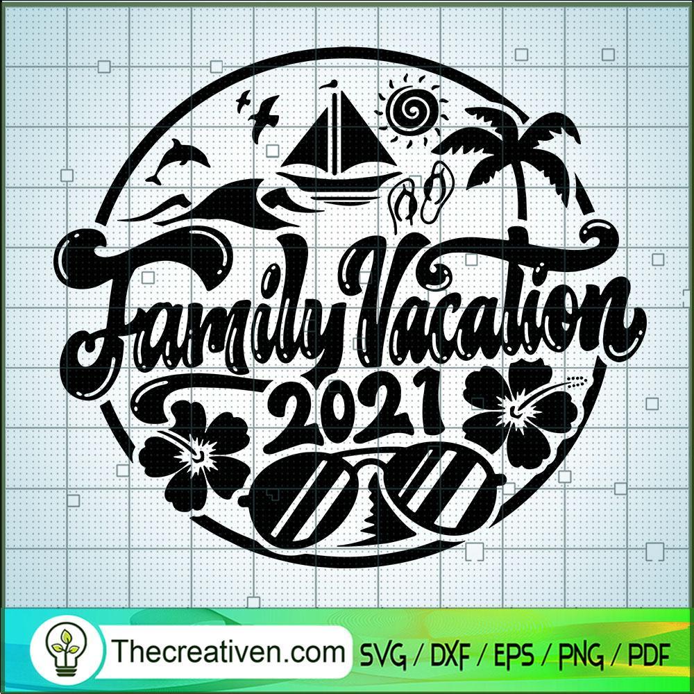 Family Vacation 2021 SVG, Family SVG, Holiday SVG 1 Family Vacation 2021 SVG, Family SVG, Holiday SVG