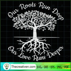 Our Roots Run Deep SVG, Our Love Runs Deeper SVG, Tree SVG