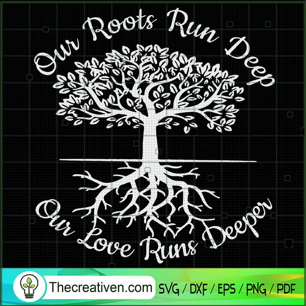 Our Roots Run Deep SVG, Our Love Runs Deeper SVG, Tree SVG 1 Our Roots Run Deep SVG, Our Love Runs Deeper SVG, Tree SVG
