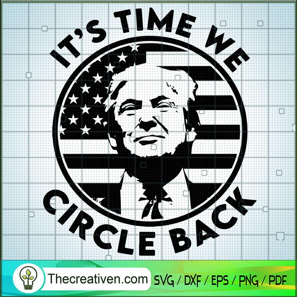 It's Time We Circle Back SVG, Donald Trump SVG, USA President SVG 1 It's Time We Circle Back SVG, Donald Trump SVG, USA President SVG