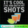 It's Cool I've Had Both My Shots SVG, Drinking SVG, Lemon SVG 3 1406 copy