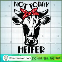 Not Today Heifer SVG, Heifer SVG, Animals Slogan SVG
