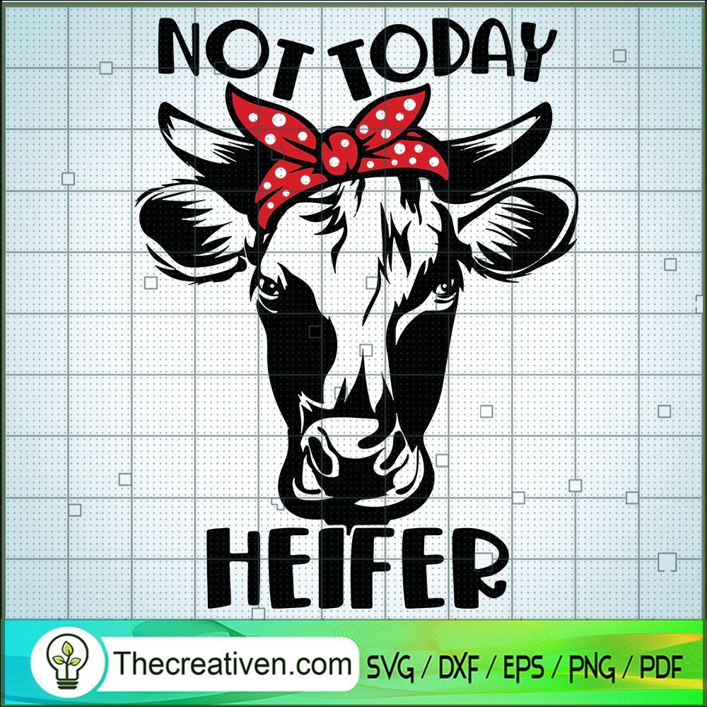 Not Today Heifer SVG, Heifer SVG, Animals Slogan SVG 1 Not Today Heifer SVG, Heifer SVG, Animals Slogan SVG