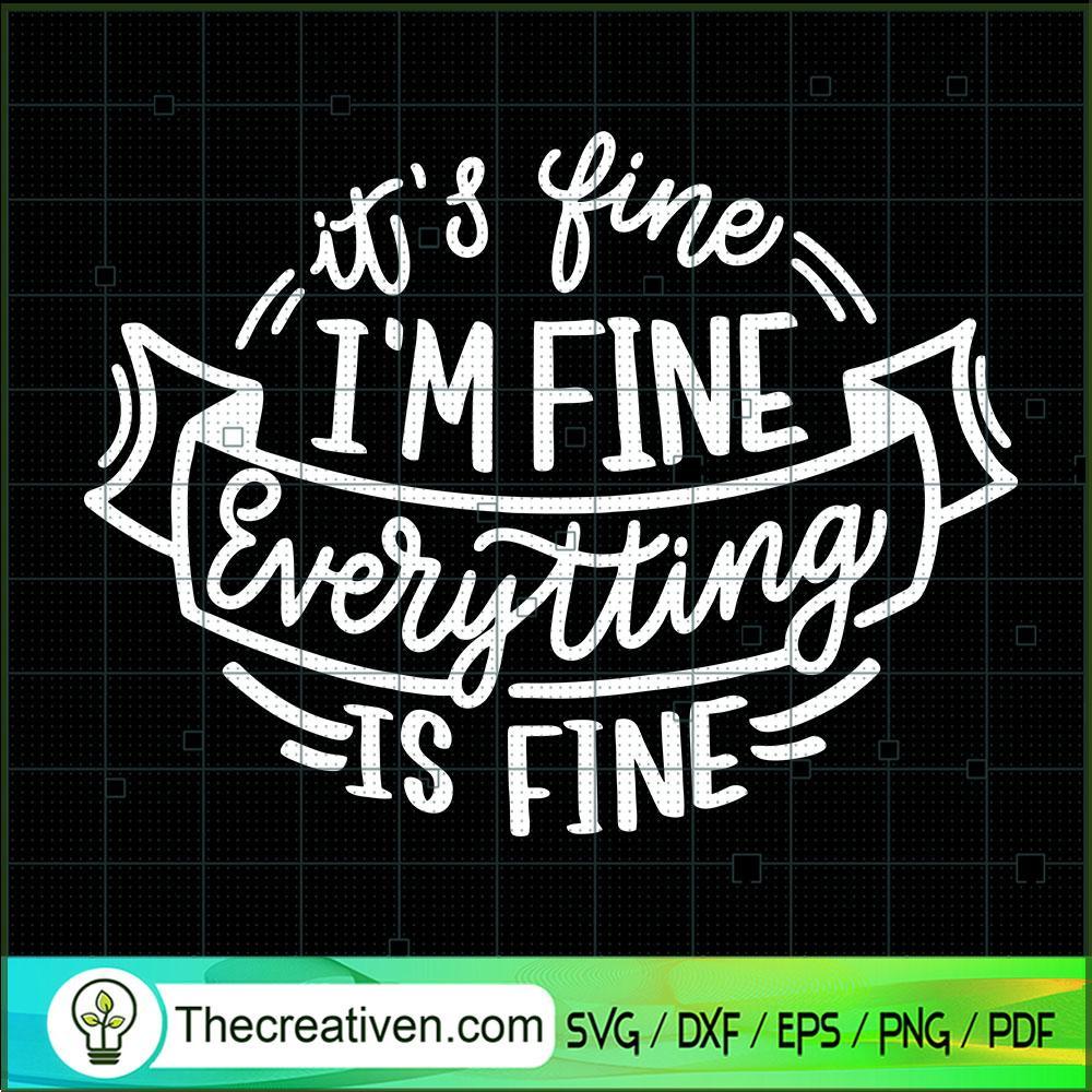 Its Fine Im Fine Everything is Fine SVG, Quotes SVG 1 Its Fine Im Fine Everything is Fine SVG, Quotes SVG