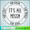 It's All Messy SVG Cut File for Cricut & Silhouette 2 131 copy 3