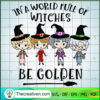 In A World Full Of Witches Be Golden SVG Cut File for Design 53063 2 112 copy 2