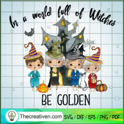 In a World Full Of Witches Be Golden SVG Cut File for  Design 53062