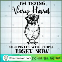 Im Trying Very Hard To Conne SVG Cut File for Cricut