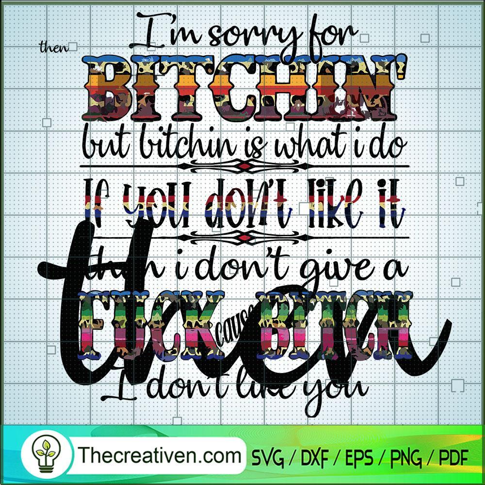 Im Sorry For Bitchin But Bit SVG Cut File for Cricut 1 Im Sorry For Bitchin But Bit SVG Cut File for Cricut