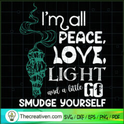 Im All Peace Love Light And  SVG Cut File for Cricut