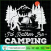 Id Rather Be Camping Bigfoot SVG, Camping SVG, Bigfoot SVG 2 88 copy 3