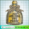 I Need Something You Proof SVG, Leopard Bow SVG, Wine Bottle SVG 3 70 copy 5