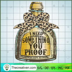 I Need Something You Proof SVG, Leopard Bow SVG, Wine Bottle SVG