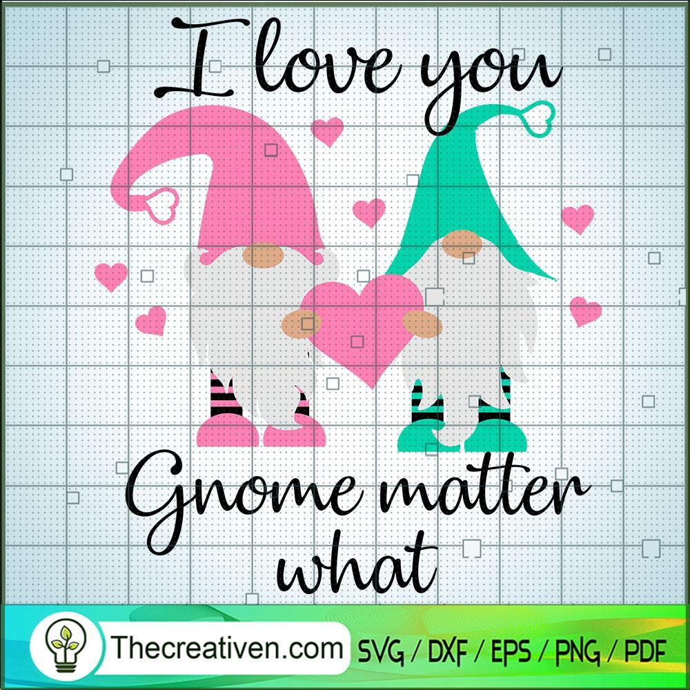 I Love You Gnome Matter What SVG, Gnomes SVG, Lover SVG 1 I Love You Gnome Matter What SVG, Gnomes SVG, Lover SVG