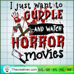I Just Want To Cuddle and Watch Horror SVG Cut File fo Design 52940
