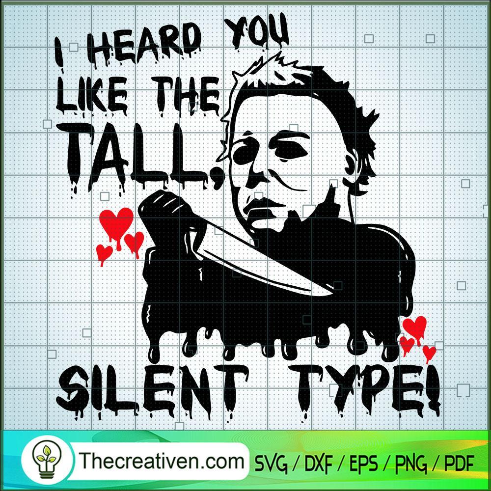 I Heard You Like The Tall Silent Type! SVG, Michael Myers SVG, Horror Characters SVG 1 57 copy 5