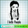 Wednesday Addams I Hate People SVG, Girl Halloween SVG, Scary SVG 3 55 copy 3