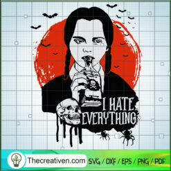 I Hate Everything SVG, Wednesday Addams SVG, Halloween Girl SVG