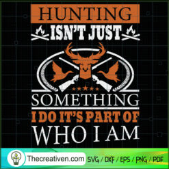 Hunting Isnt Just Something SVG, Hunting SVG, Quotes SVG